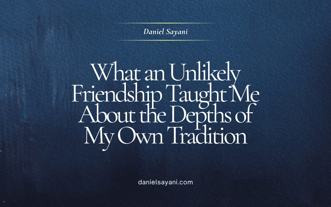 What an Unlikely Friendship Taught Me About the Depths of My Own Tradition